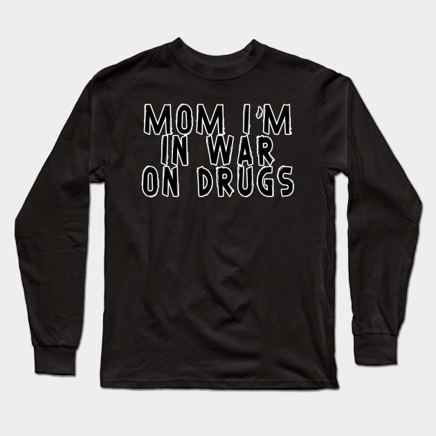 Mom i'm in War on drugs Long Sleeve T-Shirt by Moulezitouna